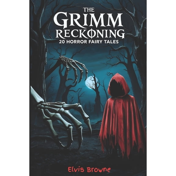 The Grimm Reckoning: 20 Twisted Horror Fairy Tales for Adults (Dark Fantasy Anthology), (Paperback)
