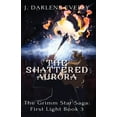 thumbnail image 1 of The Grimm Star Saga: First Light The Shattered Aurora, Book 3, (Paperback), 1 of 1