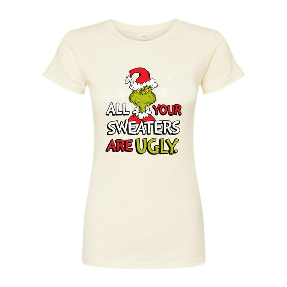 The Grinch - All Your Sweaters Are Ugly - Juniors Fitted Graphic T-Shirt