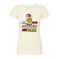 The Grinch - All Your Sweaters Are Ugly - Juniors Fitted Graphic T-Shirt