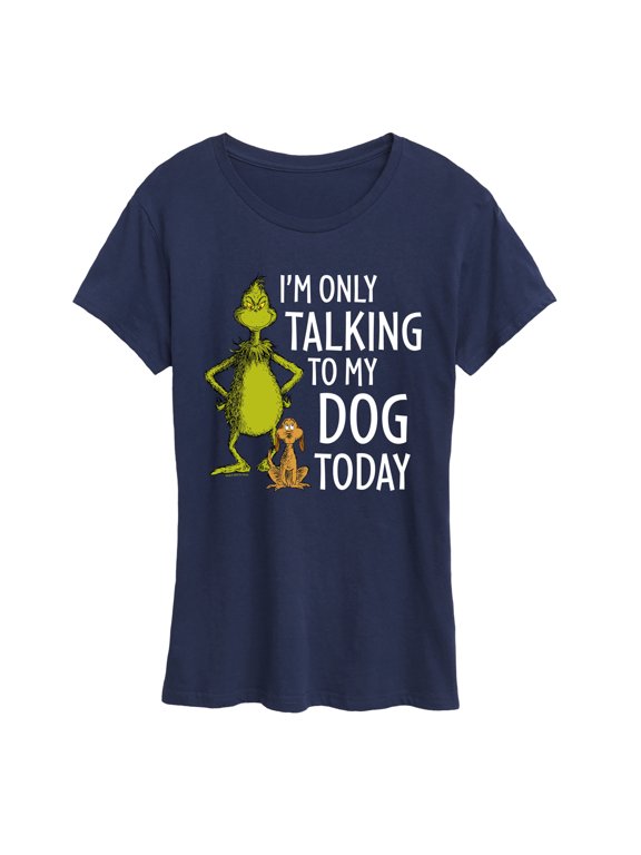 The Grinch - I'm Only Talking To My Dog Today Women's Short Sleeve Graphic T-Shirt