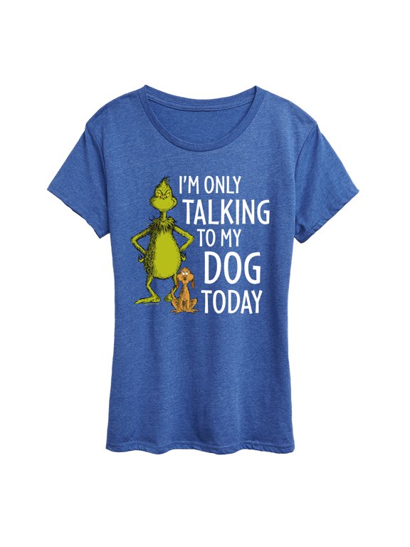 The Grinch - I'm Only Talking To My Dog Today Women's Short Sleeve Graphic T-Shirt