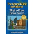 thumbnail image 1 of Pre-Owned The Gringo Guide to Panama: What to Know Before You Go (Paperback) 0989176312 9780989176316, 1 of 1