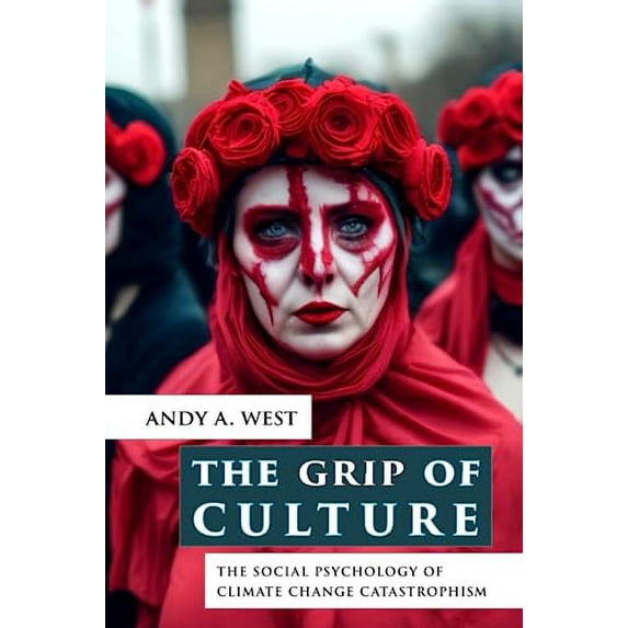 Pre-Owned The Grip of Culture: The Social Psychology of Climate Change Catastrophism Paperback