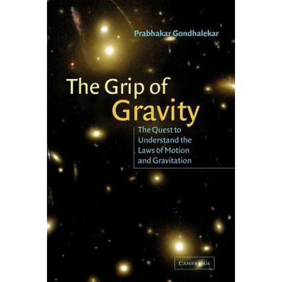 Pre-Owned The Grip of Gravity: The Quest to Understand the Laws of Motion and Gravitation