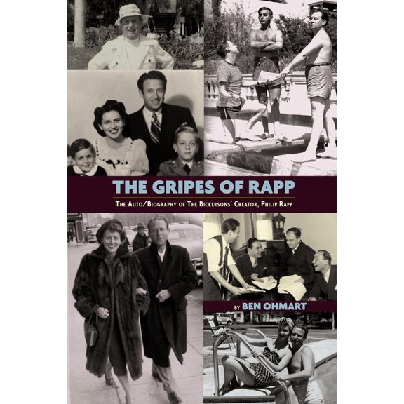 The Gripes of Rapp the Auto/Biography of the Bickersons' Creator, Philip Rapp, (Paperback)