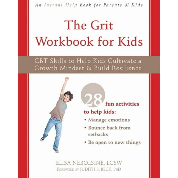 The Grit Workbook for Kids : CBT Skills to Help Kids Cultivate a Growth Mindset and Build Resilience (Paperback)
