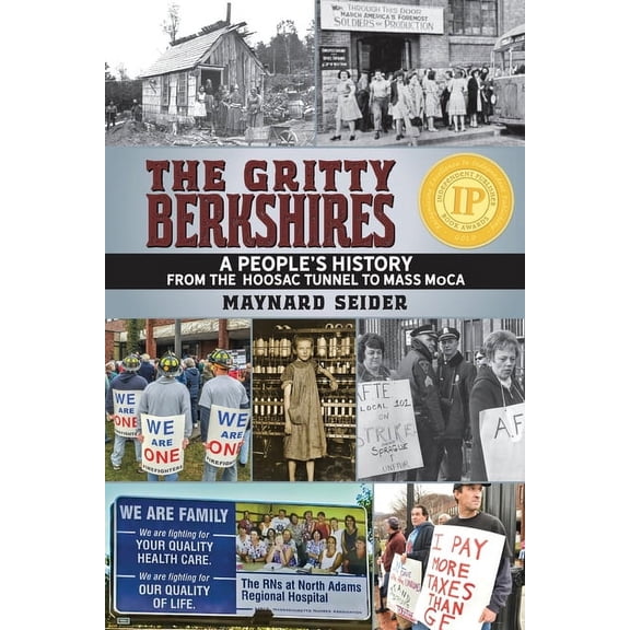 The Gritty Berkshires: A People's History from the Hoosac Tunnel to Mass MoCA, (Paperback)