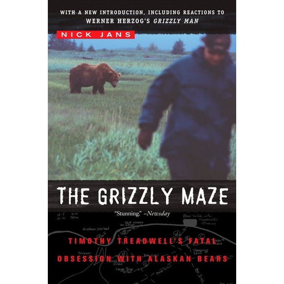 The Grizzly Maze: Timothy Treadwell's Fatal Obsession with Alaskan Bears, (Paperback)