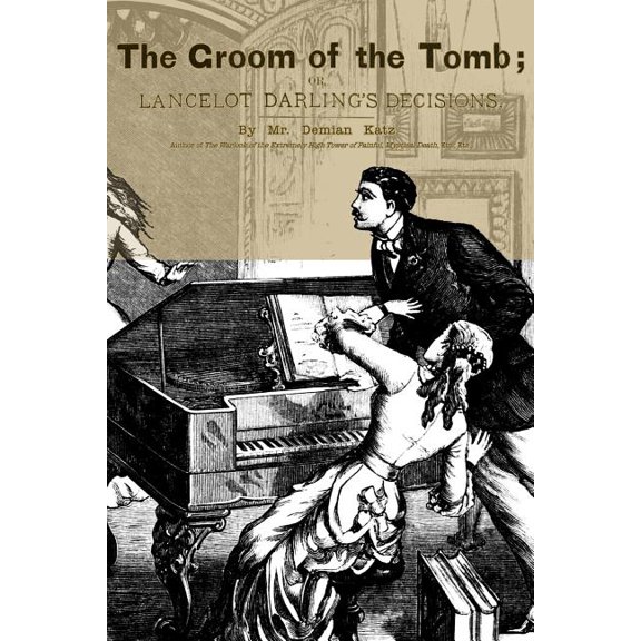 The Groom of the Tomb: or, Lancelot Darling's Decisions, (Paperback)