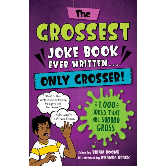 The Grossest Joke Book Ever Written... Only Grosser!: 1,000 Jokes That Are Sooooo Gross (Paperback)