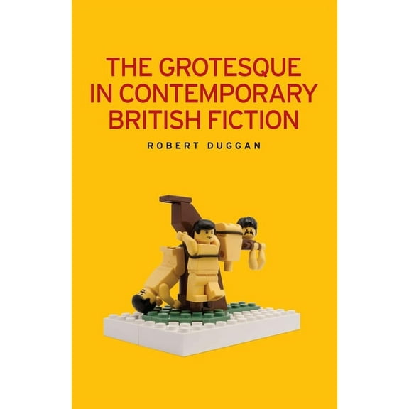 The Grotesque in Contemporary British Fiction, (Hardcover)