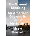 thumbnail image 1 of Pre-Owned The Ground Breaking: An American City and Its Search for Justice (Hardcover) 0593182987 9780593182987, 1 of 1
