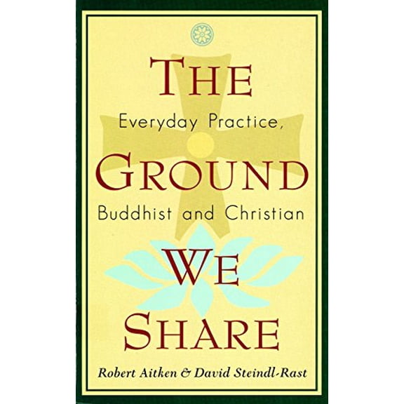 Pre-Owned The Ground We Share: Everyday Practice, Buddhist and Christian (Paperback) 1570622191 9781570622199