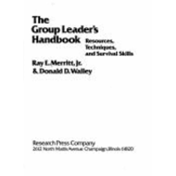 Pre-Owned The Group Leader's Handbook: Resources, Techniques, and Survival Skills (Paperback) by Ray E Merritt, Donald D Walley