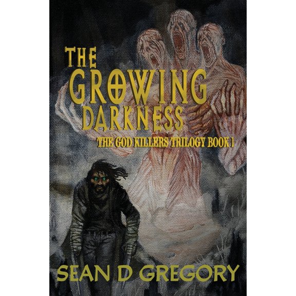 The Growing Darkness: The God Killers Trilogy Book I, (Paperback)