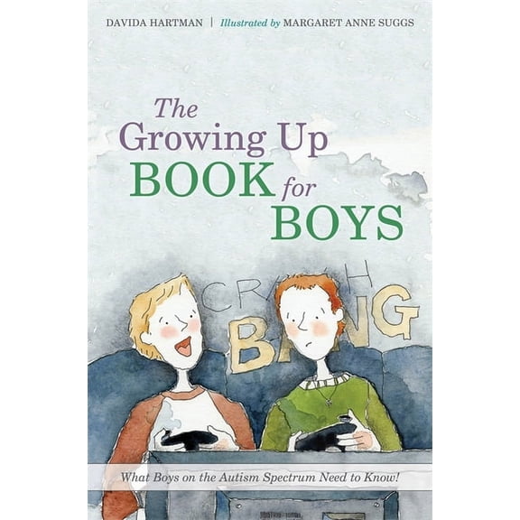 The Growing Up Book for Boys: What Boys on the Autism Spectrum Need to Know! (Hardcover)