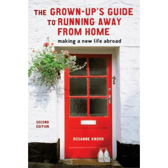 Pre-Owned The Grown-Up's Guide to Running Away from Home, Second Edition : Making a New Life Abroad (Paperback) 9781580088732