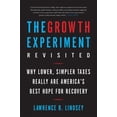 thumbnail image 1 of The Growth Experiment Revisited: Why Lower, Simpler Taxes Really Are America's Best Hope for Recovery, (Paperback), 1 of 1