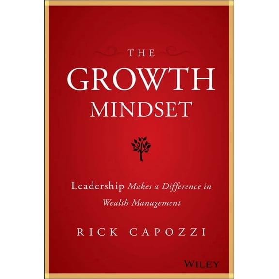 The Growth Mindset: Leadership Makes a Difference in Wealth Management, (Hardcover)
