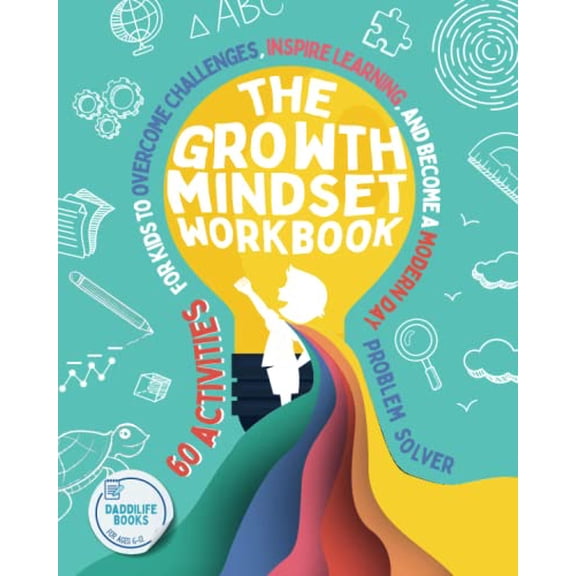 Pre-Owned The Growth Mindset Workbook: 60 activities for kids to overcome challenges, inspire learning, and become a modern day problem solver - For ages 6-12. Paperback