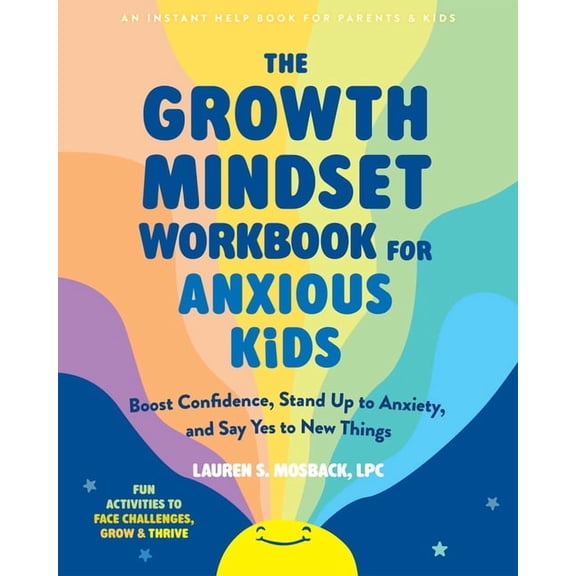 The Growth Mindset Workbook for Anxious Kids : Calm Worries, Build Confidence, and Grow Stronger (Paperback)