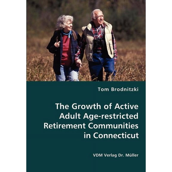 The Growth of Active Adult Age-restricted Retirement Communities in Connecticut, (Paperback)