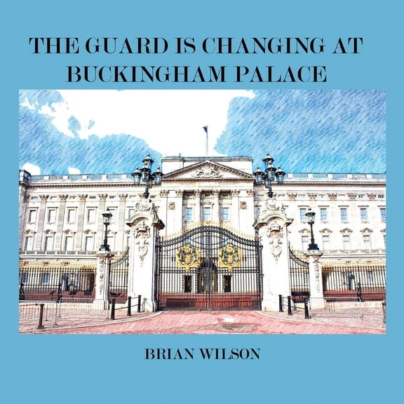 The Guard Is Changing at Buckingham Palace, (Paperback)
