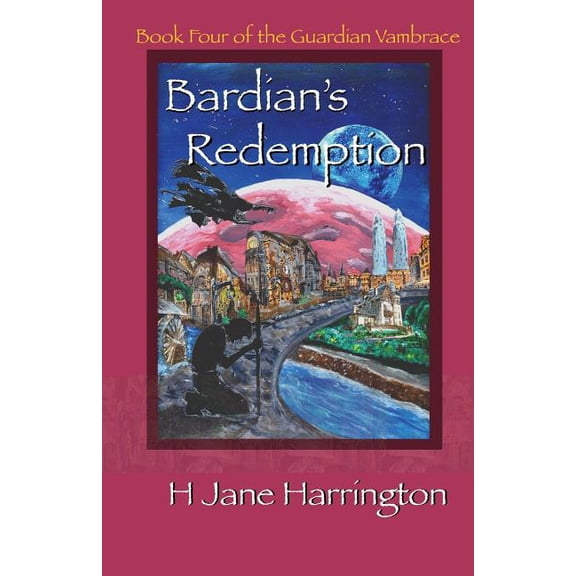 The Guardian Vambrace: Bardian's Redemption: Book Four of The Guardian Vambrace (Paperback)