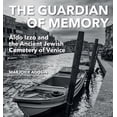 thumbnail image 1 of The Guardian of Memory: Aldo Izzo and the Ancient Jewish Cemetery of Venice, (Hardcover), 1 of 1