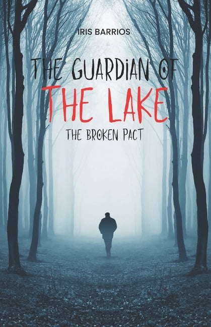 The Guardian of the Lake: The Broken Pact: Unveiling Ancient Secrets, Restoring Lost Balance., (Paperback)