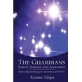 thumbnail image 1 of The Guardians, Earth Humans, and Ascension: Spiritually Hacking Your Awareness and DNA, (Paperback), 1 of 1