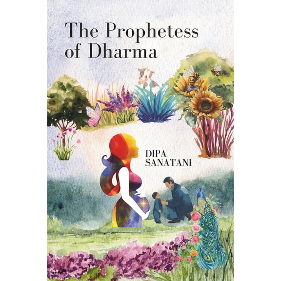 The Guardians of the Lore The Prophetess of Dharma: Long Lost Journeys of Divine Justice, Healing and Peace, Book 3, (Paperback)