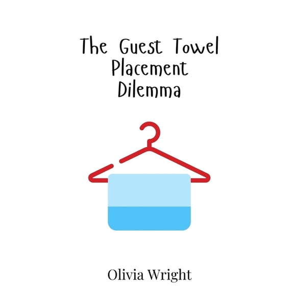 The Guest Towel Placement Dilemma, (Hardcover)