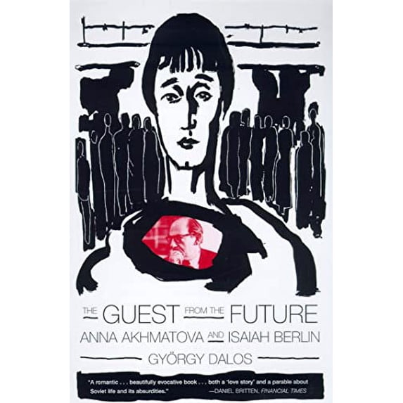 Pre-Owned The Guest from the Future: Anna Akhmatova and Isaiah Berlin (Paperback) 0374527202 9780374527204