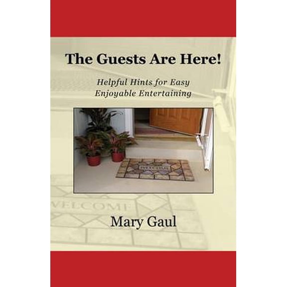 Pre-Owned The Guests Are Here! : Helpful Hints for Easy Enjoyable Entertaining (Paperback)