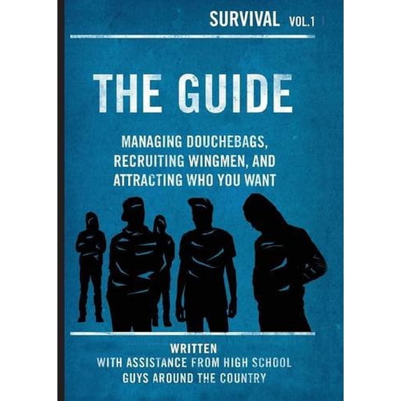 Pre-Owned The Guide: Managing Douchebags, Recruiting Wingmen, and Attracting Who You Want (Survival) (Paperback) 1629210943 9781629210940