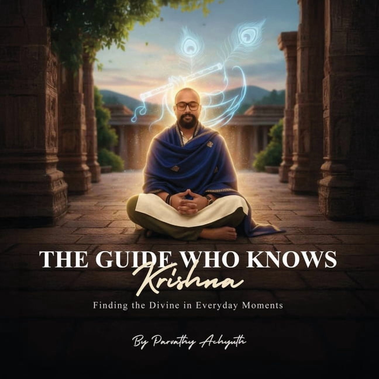 The Guide Who Knows Krishna: Finding the Divine in Everyday Moments, (Paperback)
