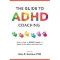 thumbnail image 1 of The Guide to ADHD Coaching: How to Find an ADHD Coach and What To Do When You Get One Paperback 1628655704 9781628655704 Alan R Graham, 1 of 1