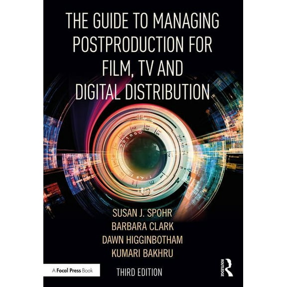 The Guide to Managing Postproduction for Film, Tv, and Digital Distribution: Managing the Process, (Paperback)