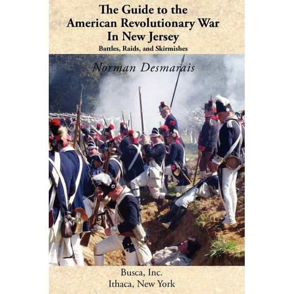 The Guide to the American Revolutionary War in New Jersey: Battles, Raids and Skirmishes, (Paperback)