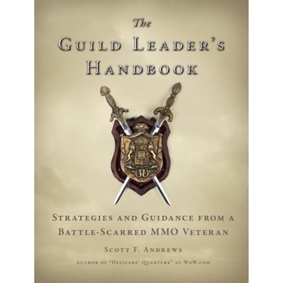 Pre-Owned The Guild Leader's Handbook: Strategies and Guidance from a Battle-Scarred Mmo Veteran (Paperback) 1593272588 9781593272586