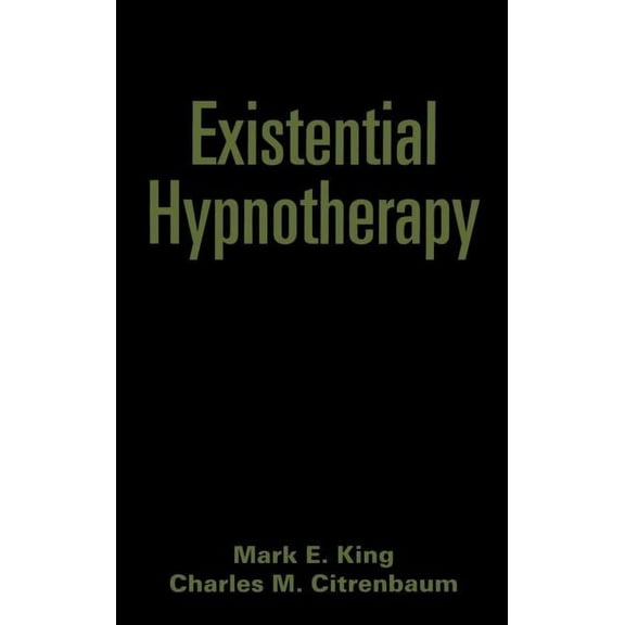 The Guilford Clinical and Experimental Hypnosis Series: Existential Hypnotherapy (Hardcover)