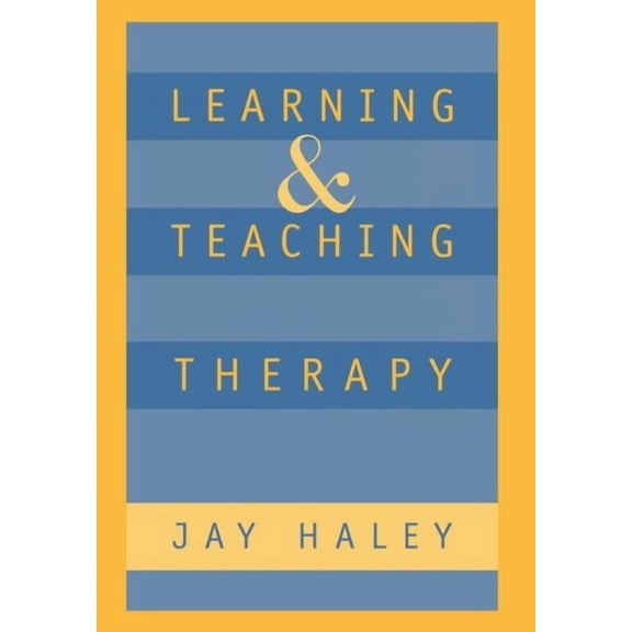 The Guilford Family Therapy Series: Learning and Teaching Therapy (Hardcover)