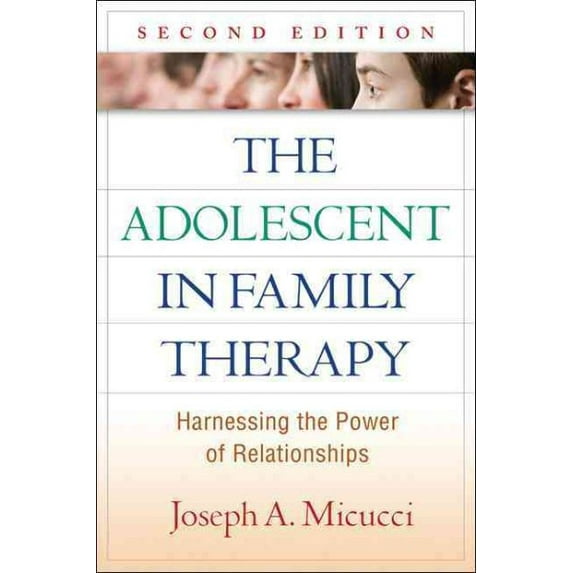 The Guilford Family Therapy Series: The Adolescent in Family Therapy : Harnessing the Power of Relationships (Edition 2) (Hardcover)