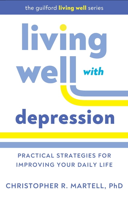 The Guilford Living Well Living Well with Depression: Practical Strategies for Improving Your Daily Life, (Hardcover)
