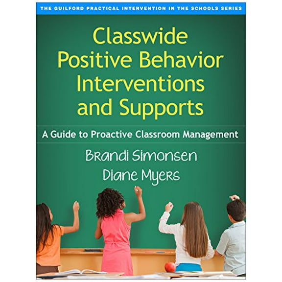 Pre-Owned Guilford Practical Intervention in the S Classwide Positive Behavior Interventions and Supports: A Guide to Proactive Classroom Management, (Paperback)