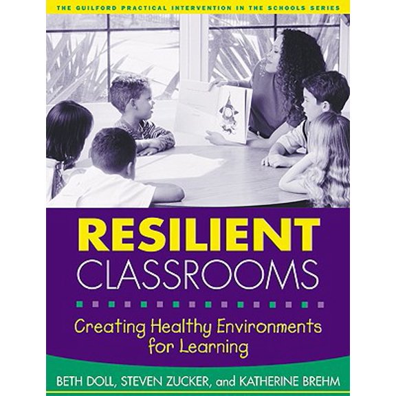 Pre-Owned Resilient Classrooms, First Edition: Creating Healthy Environments for Learning (The Guilford Practical Intervention in the Schools Series) (Paperback) 1593850018 9781593850012