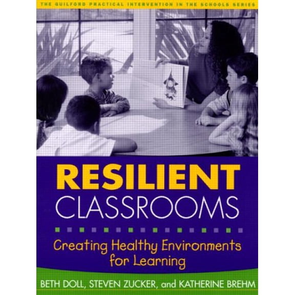 Pre-Owned Resilient Classrooms, First Edition: Creating Healthy Environments for Learning (The Guilford Practical Intervention in the Schools Series) (Paperback) 1593850018 9781593850012