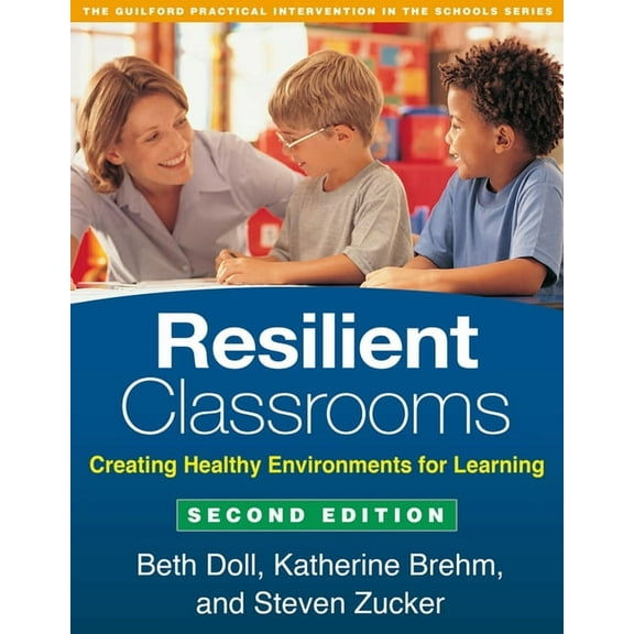 The Guilford Practical Intervention in the Schools Series: Resilient Classrooms : Creating Healthy Environments for Learning (Edition 2) (Paperback)